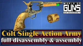 Colt Single Action Army: full disassembly & assembly | World of Guns
