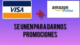 VISA + AMAZON PRIME - NOS DAN UNA BUENA PROMOCI&Oacute;N PARA APROVECHAR