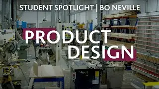 Product Design | Student Spotlight | Bo Neville