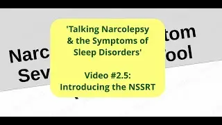 The Narcolepsy Symptom Severity Range Tool - Video #2.5 of 'Talking Narcolepsy' series