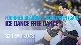 FOURNIER BEAUDRY / SOERENSEN (CAN) | Ice Dance Free Dance | Saitama 2023 | #WorldFigure