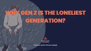Why Gen Z is the loneliest generation?