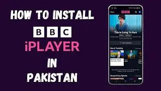 How to install and Use BBC iPLAYER in Pakistan | How to Register BBC iPLAYER | BBC iPLAYER