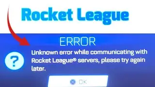 How to fix Unknown Error While Communicating With Rocket League Servers please try again Later