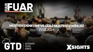 XSIGHTS Araştırma ve Gastronomi Turizmi Derneği&rsquo;nden M&uuml;şteri Deneyimi ve Gizli M&uuml;şteri Etkinliği