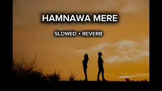 HAMNAWA MERE + SLOWED+REVERB +LOFI OFFICIAL SONG 