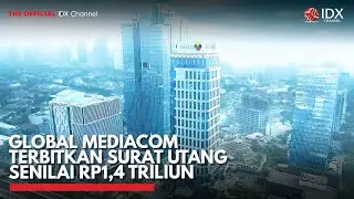 Global Mediacom Terbitkan Surat Utang Senilai Rp1,4 Triliun | IDX CHANNEL