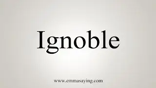 How To Say Ignoble