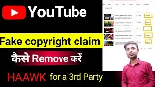 HAAWK for a 3rd Party | Fake copyright claim kaise Remove करें | How to Remove Fake Copyright claim?