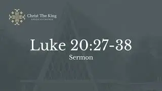 Luke 20:27-38 - Sermon - FOMO and the Resurrection