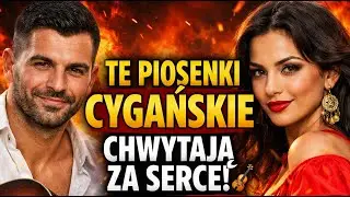 🔥 Te Piosenki Cygańskie Chwytają Za Serce 🎻 Nie Przewijaj!