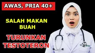 Awas! 4 Buah Sehat Ini Diam-Diam Turunkan Testosteron Pria | Banyak yang Salah Konsumsi!