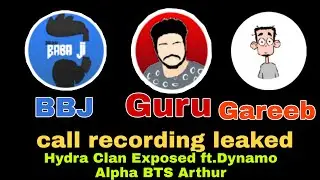 Gareeb Roasting Guru BBJ call recording leaked | Hydra Clan Exposed ft. Dynamo Alpha Clasher BTS