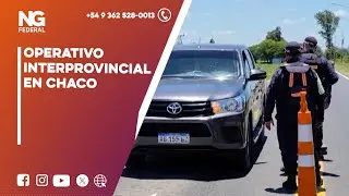 NGFEDERAL - OPERATIVO INTERPROVINCIAL EN CHACO
