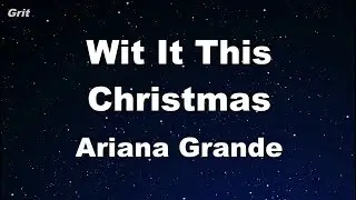 Wit It This Christmas - Ariana Grande  Karaoke 【No Guide Melody】 Instrumental