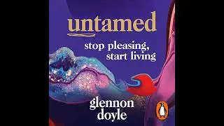 Untamed: Stop Pleasing, Start Living by Glennon Doyle | Full Audiobook