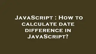 JavaScript : How to calculate date difference in JavaScript?