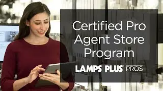 Certified Pro Agent Store Program - The Lamps Plus Pros Advantage