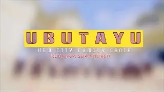UBUTAYU by NEW CITY FAMILY CHOIR (Official Video)