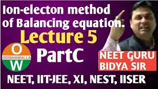 Lecture 5 Part C Balancing of Equation by Ion -electron method 