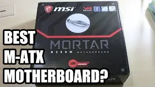 MSI B250M Mortar &mdash; лучшая материнская плата mATX?