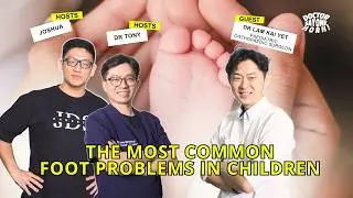 🔴 FLAT FEET, TIPTOEING & COMMON FOOT ISSUES IN KIDS 🔴 DR LAM KAI YET | DSOH #15