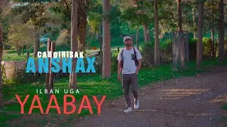 CABDIRISAAQ ANSHAX ILBAN UGA YAABAY OFFICIAL MUSIC VIDEO 2022