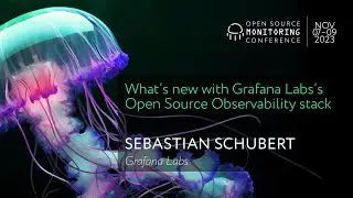 OSMC 2023 | What&rsquo;s new with Grafana Labs&rsquo;s Open Source Observability stack by Sebastian Schubert