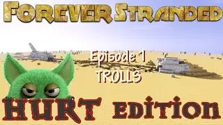 Forever Stranded Hurt Edition Episode 1 THE TROLLS