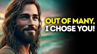 God Says: Out Of MANY, I Chose YOU | God Message Today | Gods Message Now | God's Message Now