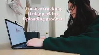 Small business diaries: Packing Orders, Finance Tracking, Uploading new products to Shopify & Etsy