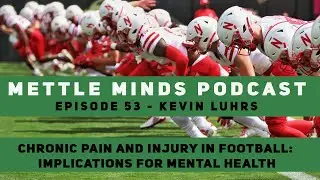 Mettle Minds Podcast - Ep. 53 - Chronic Pain & Injury in Football: Implications for Mental Health