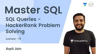 SQL Queries - HackerRank Problem Solving | L 19 | Master SQL | Arpit Jain