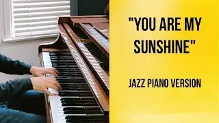 You Are My Sunshine (Jazz Piano Version)