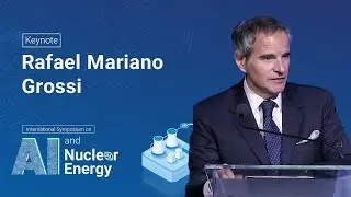 Rafael Mariano Grossi - International Symposium on Artificial Intelligence and Nuclear Energy