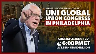 BERNIE SPEAKS AT UNI GLOBAL UNION CONGRESS (LIVE AT 6PM ET)