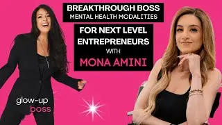 Breakthrough Boss: Mental Health Modalities for Next-Level Entrepreneurs with Mona Amini