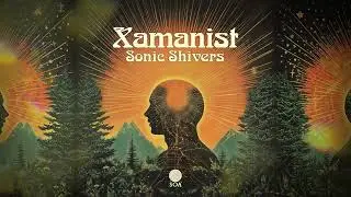 Xamanist &ndash; Sonic Shivers [Sounds Of Akasha]