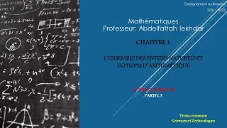 Mathématiques: L’ENSEMBLE DES ENTIERS NATURELS ET NOTIONS D’ARITHMÉTIQUE: Partie 3