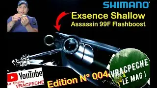 Vracpeche le mag! Edition N°4  - Le poisson nageur SHIMANO EXSENCE Shallow Assassin 99F FLASH BOOST