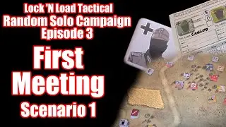 First Meeting - Random Scenario 1 - Lock 'N Load Tactical Solo Campaign Episode 3