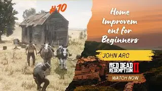 RDR2 | John, Uncle & Charles Demolish Old Structures &ndash; Home Improvement for Beginners