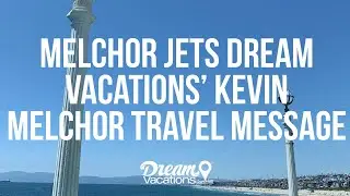 Melchor Jets Dream Vacations' Kevin Melchor Travel Message 7.31.20