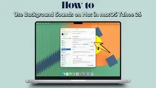 How to Use Background Sounds on Mac in macOS Tahoe 26