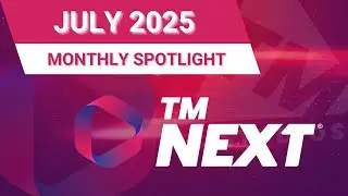 TM Next: July 2025 Demo