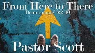 From Here to There - Pastor Scott Beardsley