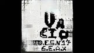 D.E.S.N 17 ft G.E.A.X - Vacio @Geaxshtux