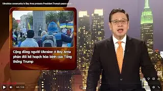 Cộng đồng người Ukraine ở Bay Area phản đối kế hoạch h&ograve;a b&igrave;nh của Tổng thống Trump