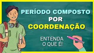 PERÍODO COMPOSTO POR COORDENAÇÃO