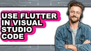 How to Use Flutter in Visual Studio Code (full Guide)